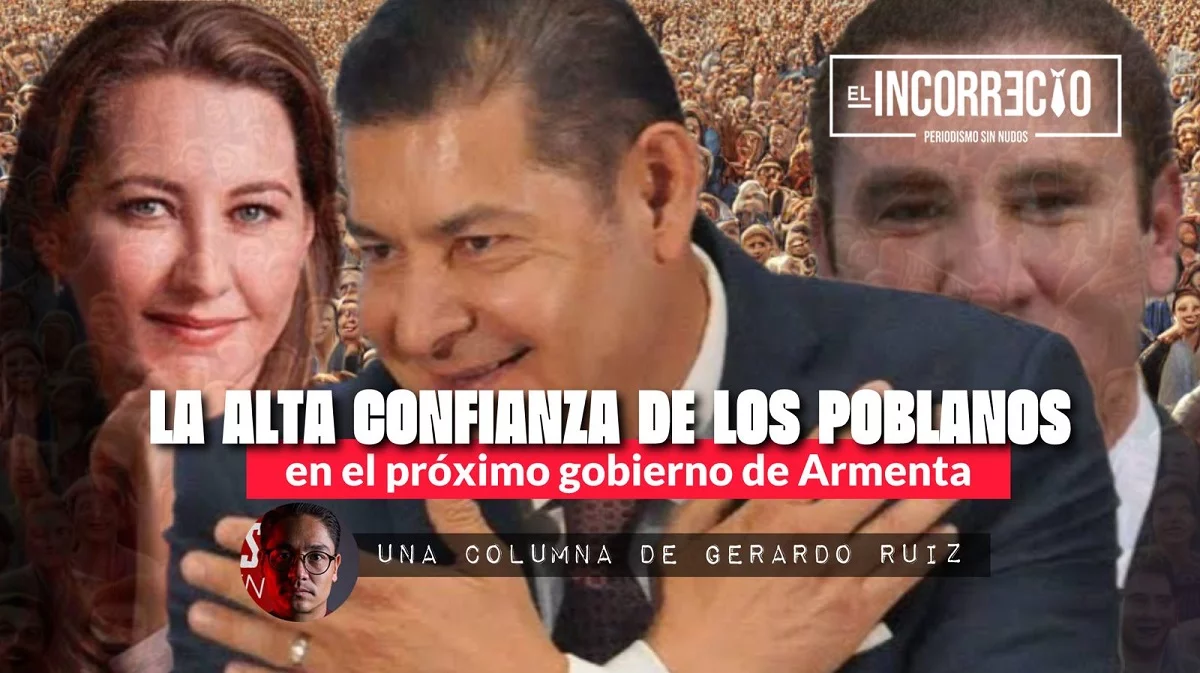 La alta confianza de los poblanos en el próximo gobierno de Armenta