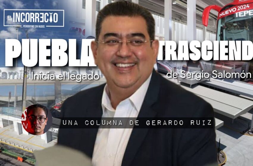  Puebla Trasciende: Inicia el legado de Sergio Salomón