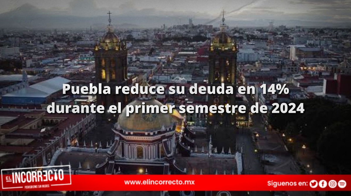 Puebla reduce su deuda en 14% durante el primer semestre de 2024