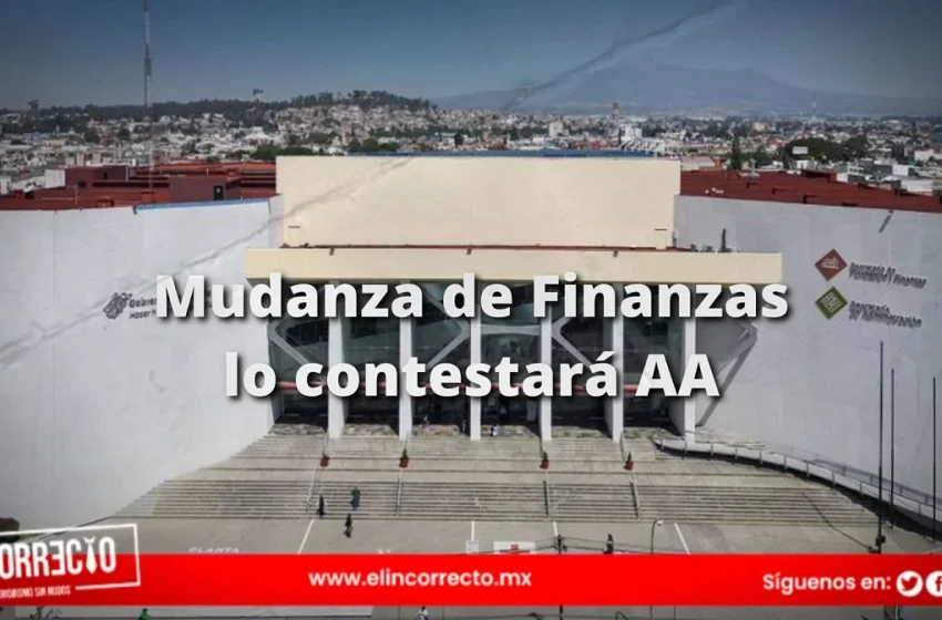  Mudanza de Finanzas la concretará Armenta: Sergio Salomón
