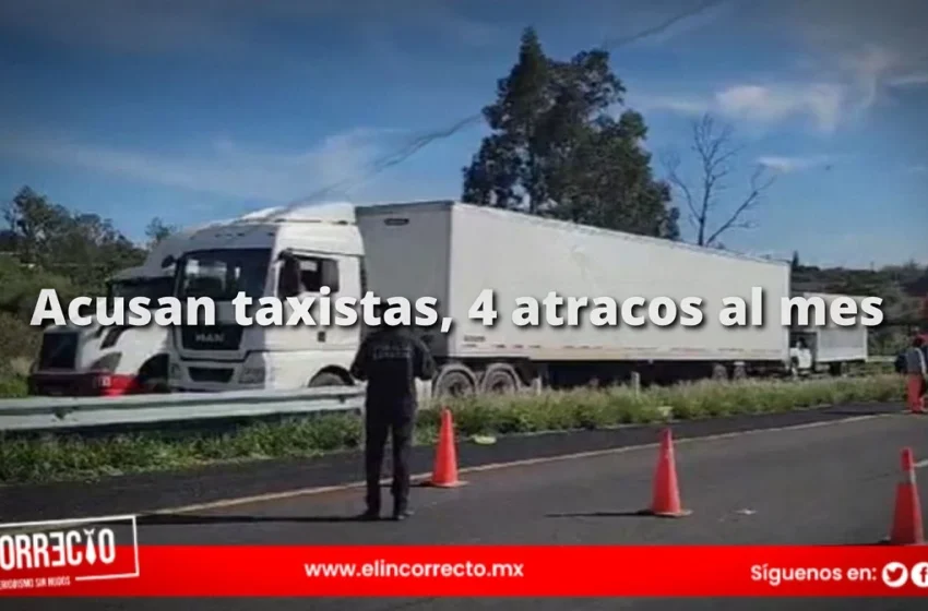  Taxistas de Atlixco acusan al menos cuatro asaltos por mes; exigen seguridad