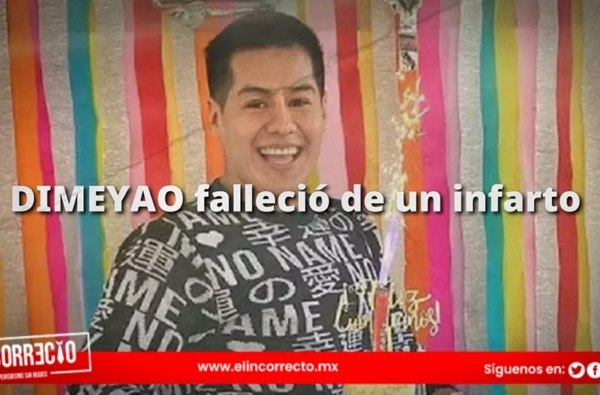  De un infarto murió el influencer poblano  “DimeYao”; Fiscalía investiga como homicidio