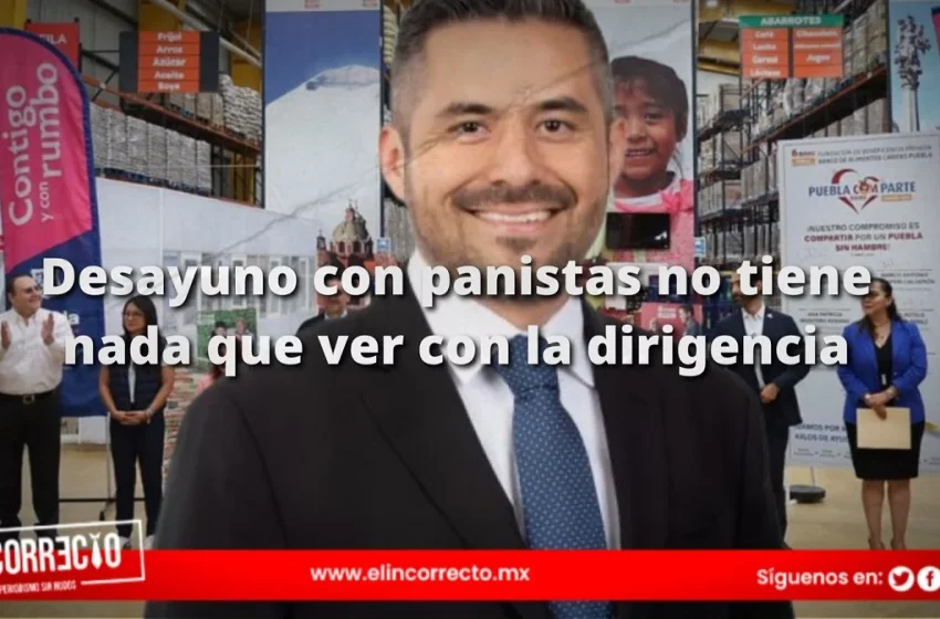  «Desayuno con panistas no tiene nada que ver con la dirigencia»: Adán Domínguez