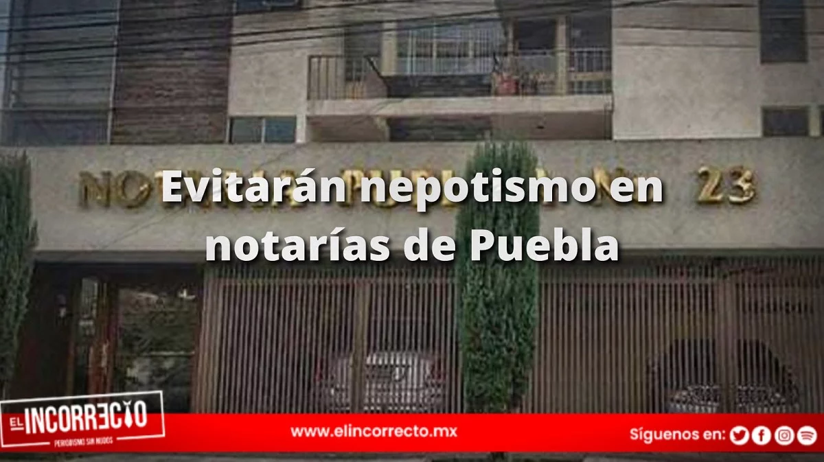 Presentan reforma a la Ley del Notariado en Puebla para evitar nepotismo