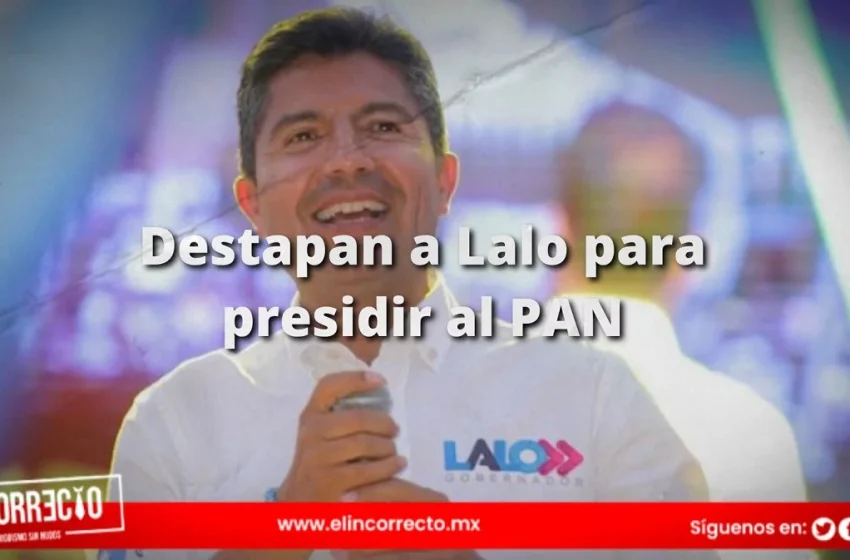  Destapan a Lalo Rivera para la dirigencia nacional del PAN