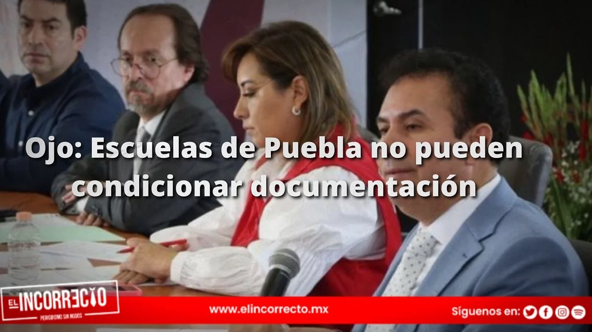 Advierte SEP que escuelas en Puebla no pueden condicionar entrega de documentos de los alumnos