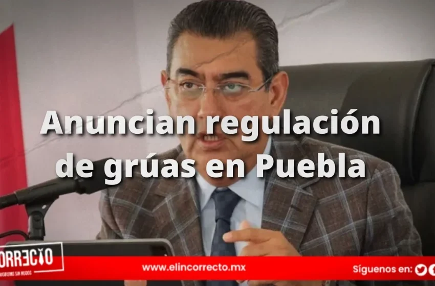  Anuncia Sergio Salomón reglamento para regulación del servicio de grúas en Puebla