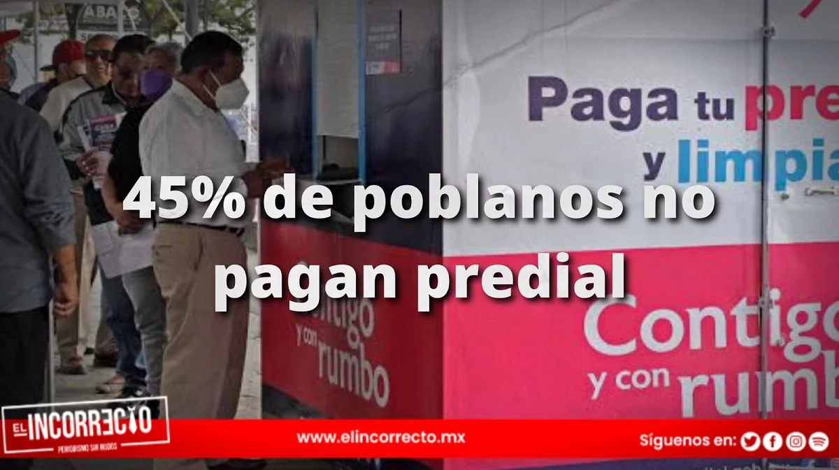 El 45% de los poblanos no pagan su predial en la capital