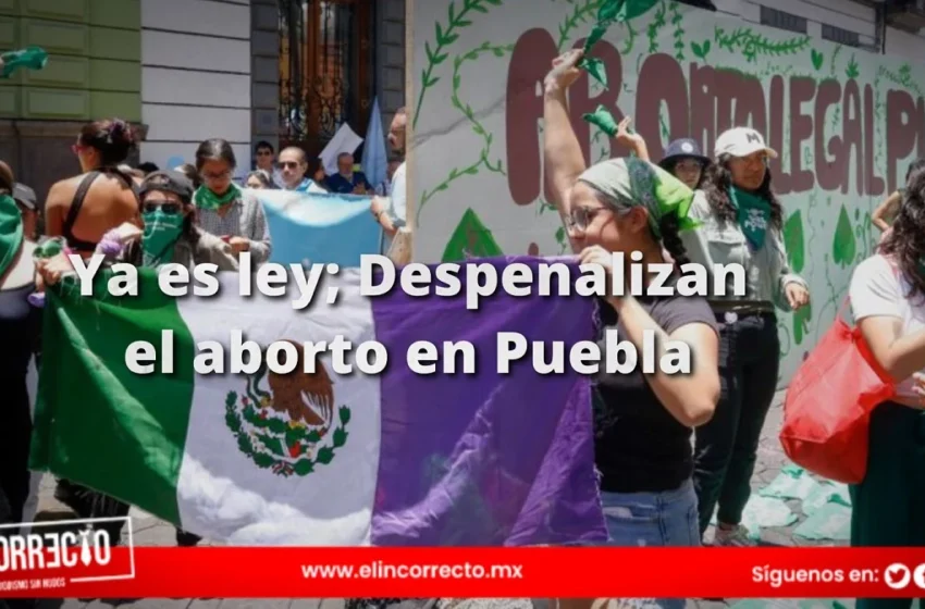  Ya es ley: Diputados de Puebla despenalizan el aborto hasta las 12 semanas de gestación