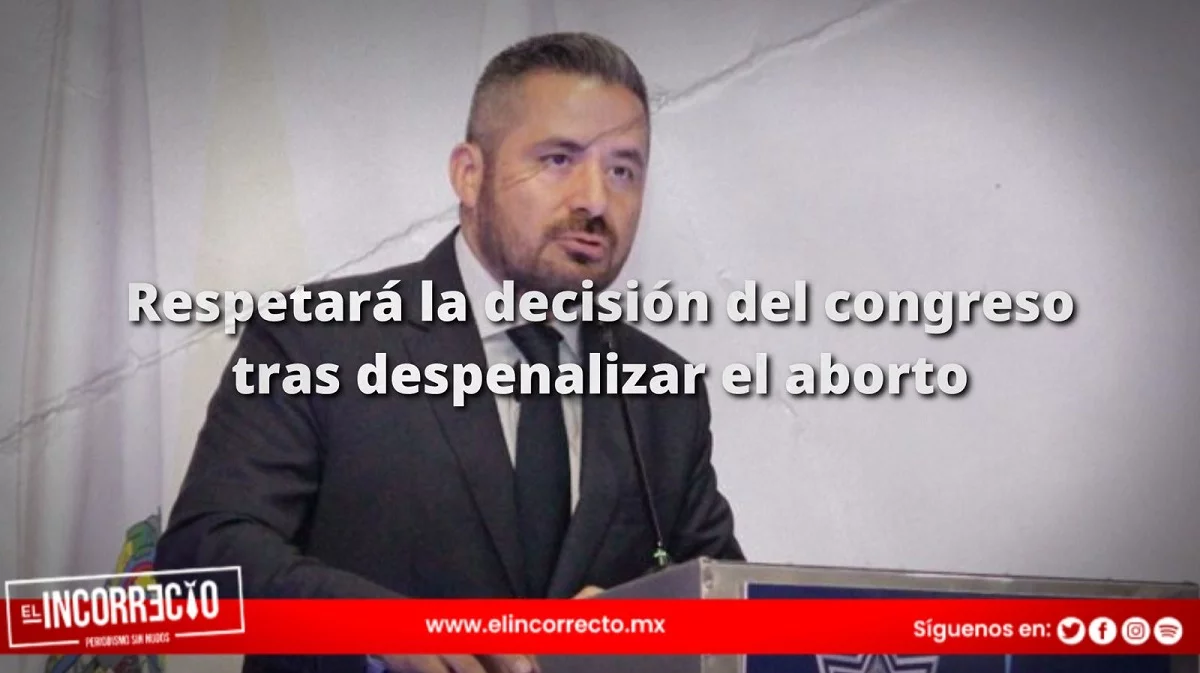 Adán Domínguez respeta la decisión del Congreso tras despenalizar el aborto