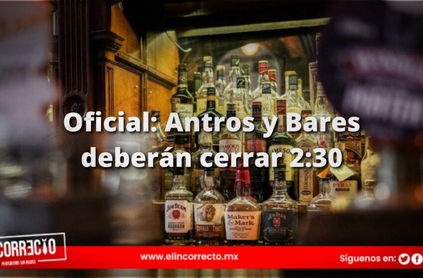  Cierre de antros a las 2:30 de la mañana se publica en el Periódico Oficial del Estado
