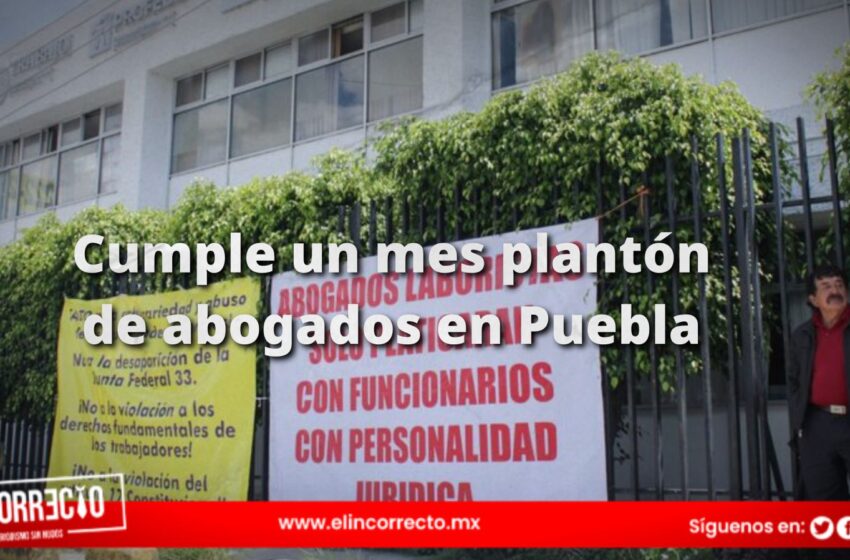  Cumple un mes plantón de abogados en Puebla y realizan caravana por la Justicia Laboral