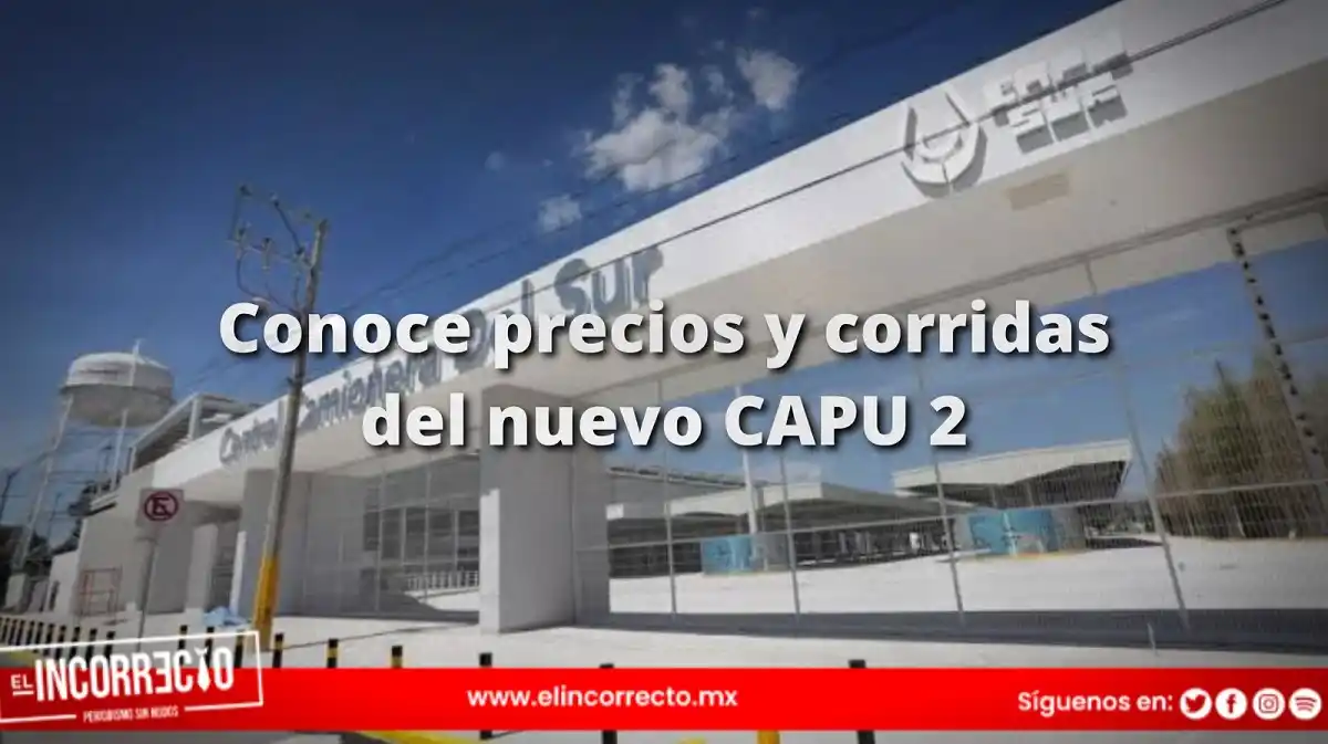 Conoce los precios y destinos disponibles en la CAPU Sur