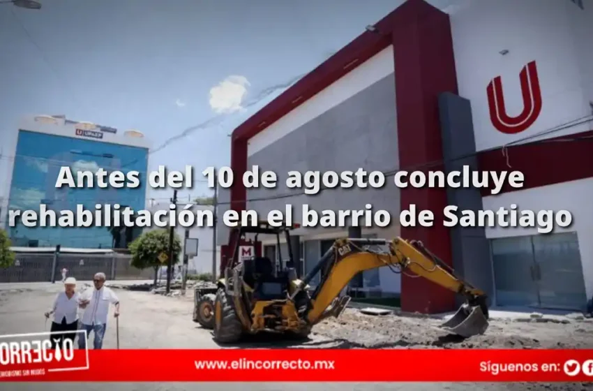  Antes del 10 de agosto culminará la rehabilitación en el barrio de Santiago