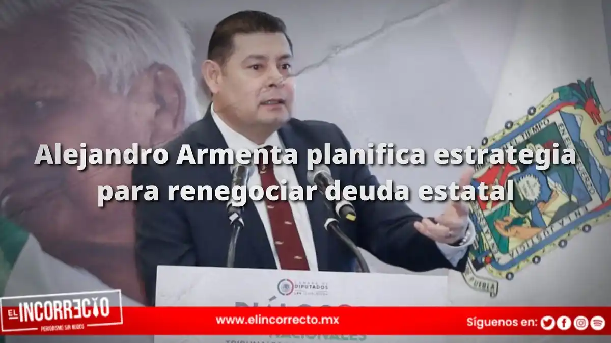 Alejandro Armenta planifica estrategia para renegociar deuda estatal