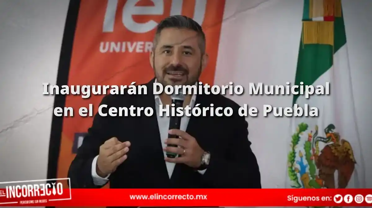 Inaugurarán Dormitorio Municipal en el Centro Histórico de Puebla antes de octubre