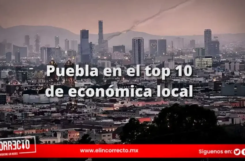  Puebla la economía número 10 del país