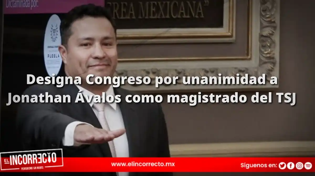 Designa Congreso por unanimidad a Jonathan Ávalos como magistrado del TSJ