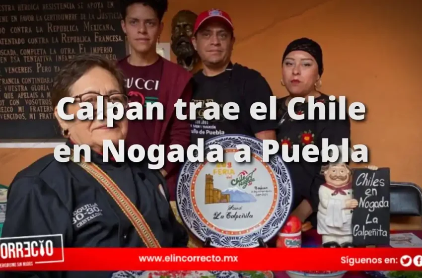  Calpan trae el Chile en Nogada a Puebla: Lánzate a la Expo Gastronómica en la Casa de la Cultura