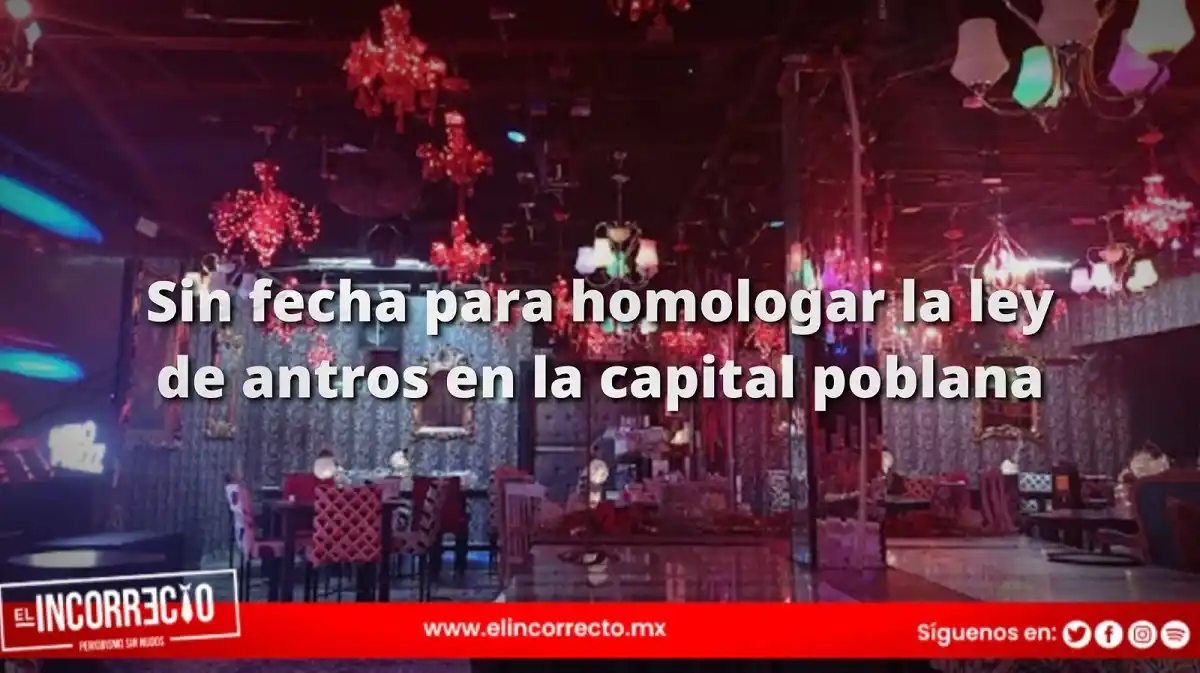 Sin fecha para homologar la ley de antros en la capital poblana