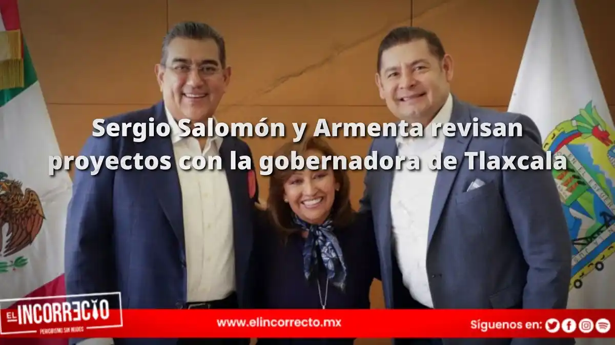 Sergio Salomón y Armenta revisan proyectos con la gobernadora de Tlaxcala