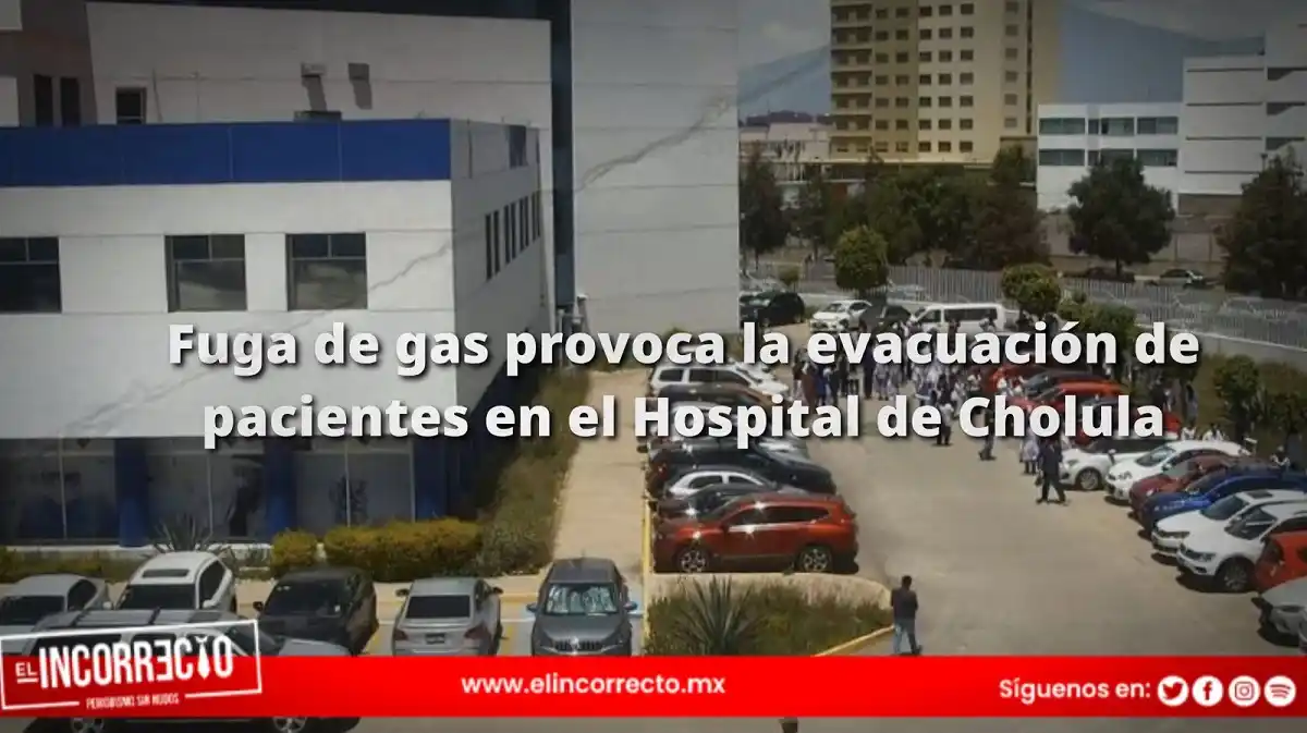 Fuga de gas provoca la evacuación de pacientes en el Hospital de Cholula por riesgo de explosión