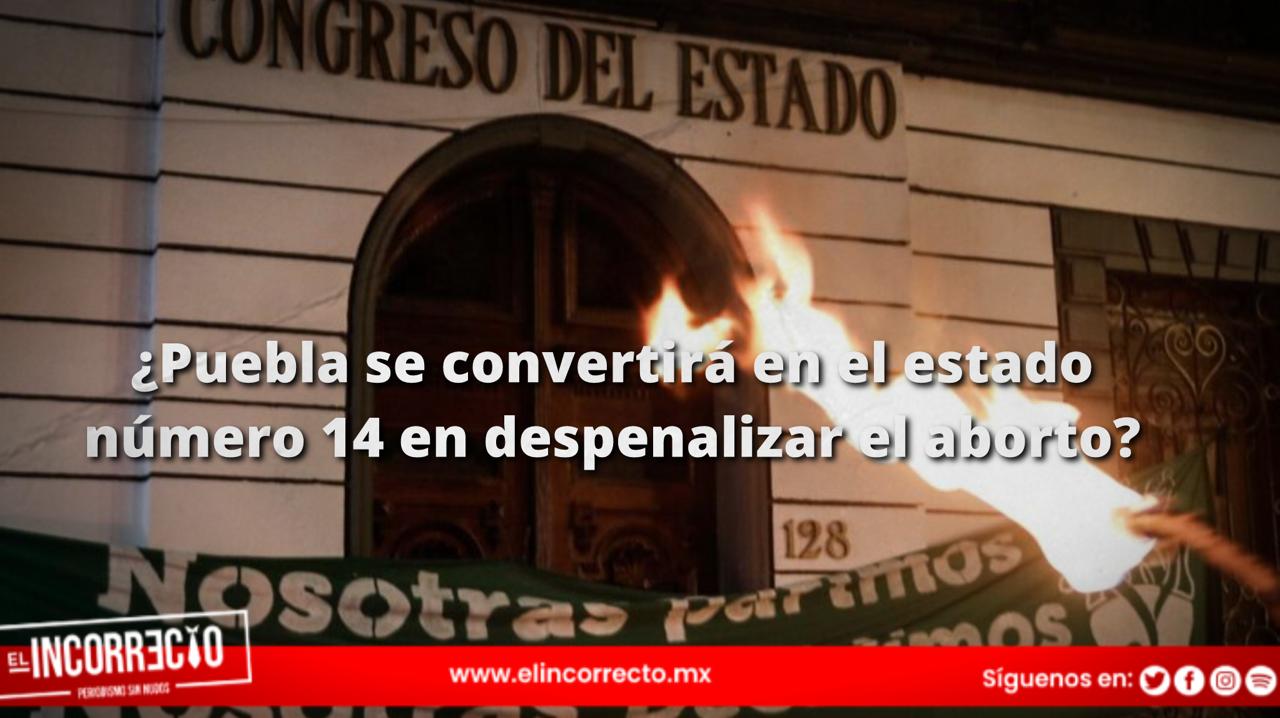 ¿Puebla se convertirá en el estado número 14 en despenalizar el aborto