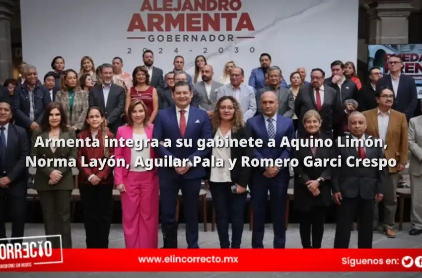  Armenta integra a su gabinete a Aquino Limón, Norma Layón, Aguilar Pala y Romero Garci Crespo