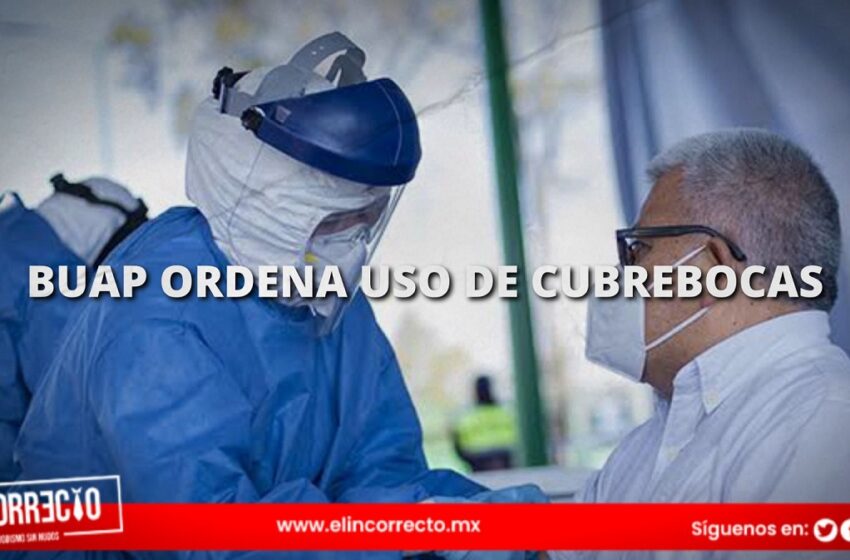  BUAP ordena uso de cubrebocas en lugares cerrados ante aumento de contagios de COVID-19