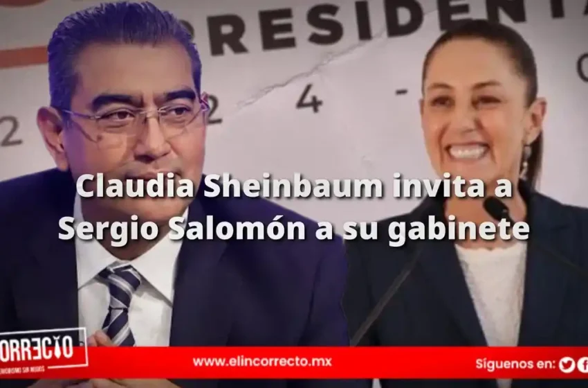  Claudia Sheinbaum invita formalmente a Sergio Salomón para que se integre a su gabinete