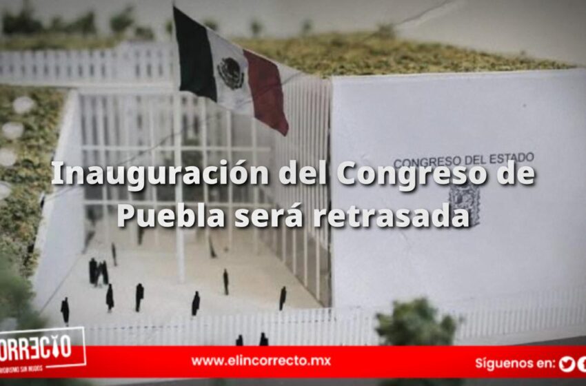  Retraso en la construcción pospone inauguración de la nueva sede del Congreso hasta octubre