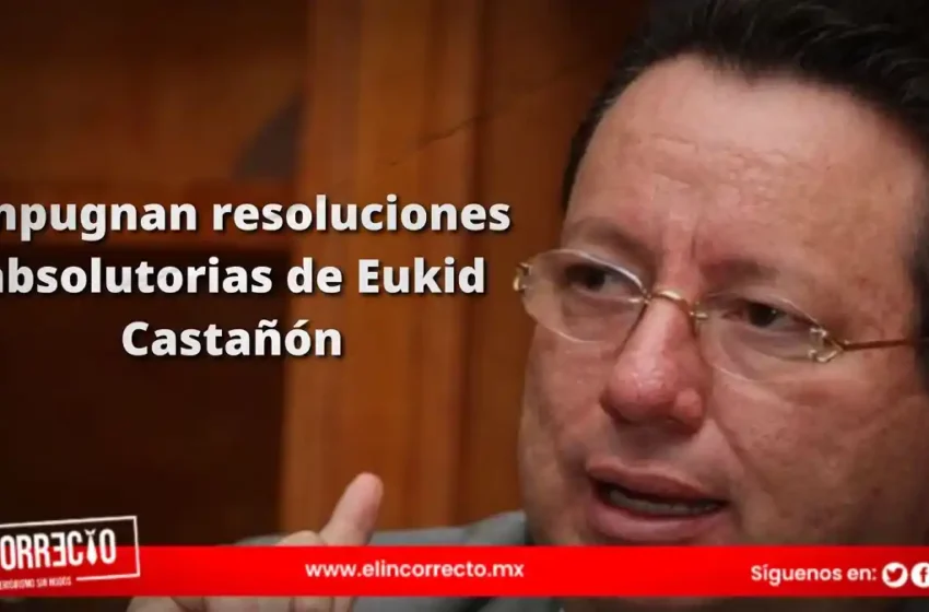  Impugnan resoluciones absolutorias de Eukid Castañón: Fiscalía de Puebla