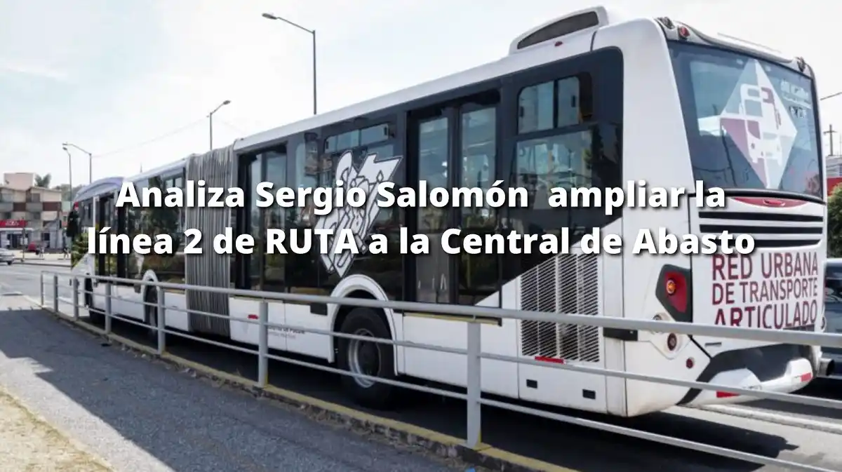 Analiza Sergio Salomón ampliar la línea 2 de RUTA a la Central de Abasto
