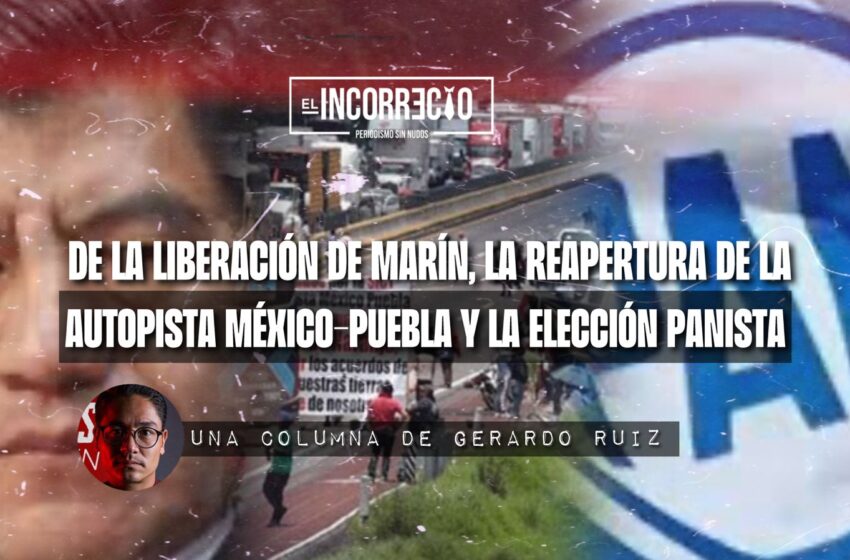  De la liberación de Marín, la reapertura de la autopista México-Puebla y la elección panista