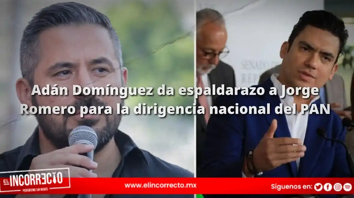 Adán Domínguez da espaldarazo a Jorge Romero para la dirigencia nacional del PAN