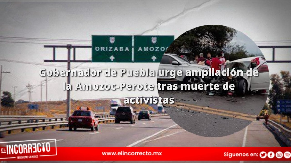 Gobernador de Puebla urge ampliación de la Amozoc-Perote tras muerte de activistas