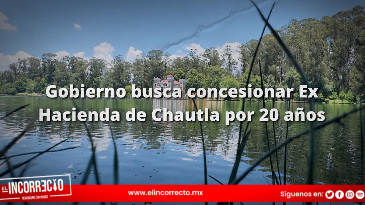 Gobierno de Puebla busca cadena hotelera que administre la Ex Hacienda de Chautla hasta 2044