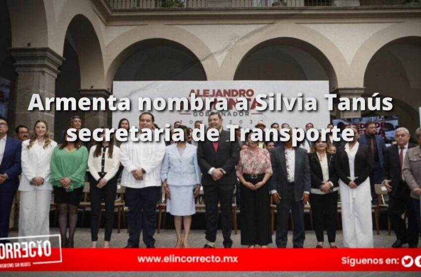  Armenta nombra a Silvia Tanús secretaria de Transporte; estas son las demás designaciones