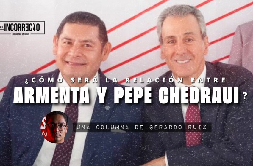  ¿Cómo será la relación entre Armenta y Pepe Chedraui?