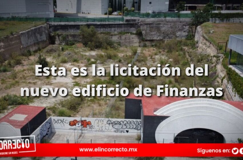  Esta es la licitación del nuevo edificio de Finanzas; obrará durará seis meses