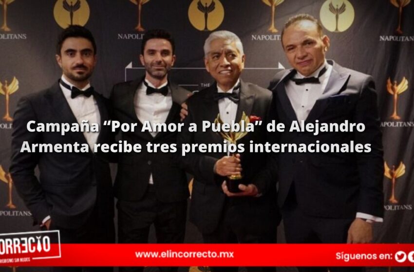  Campaña “Por Amor a Puebla” de Alejandro Armenta recibe tres premios internacionales