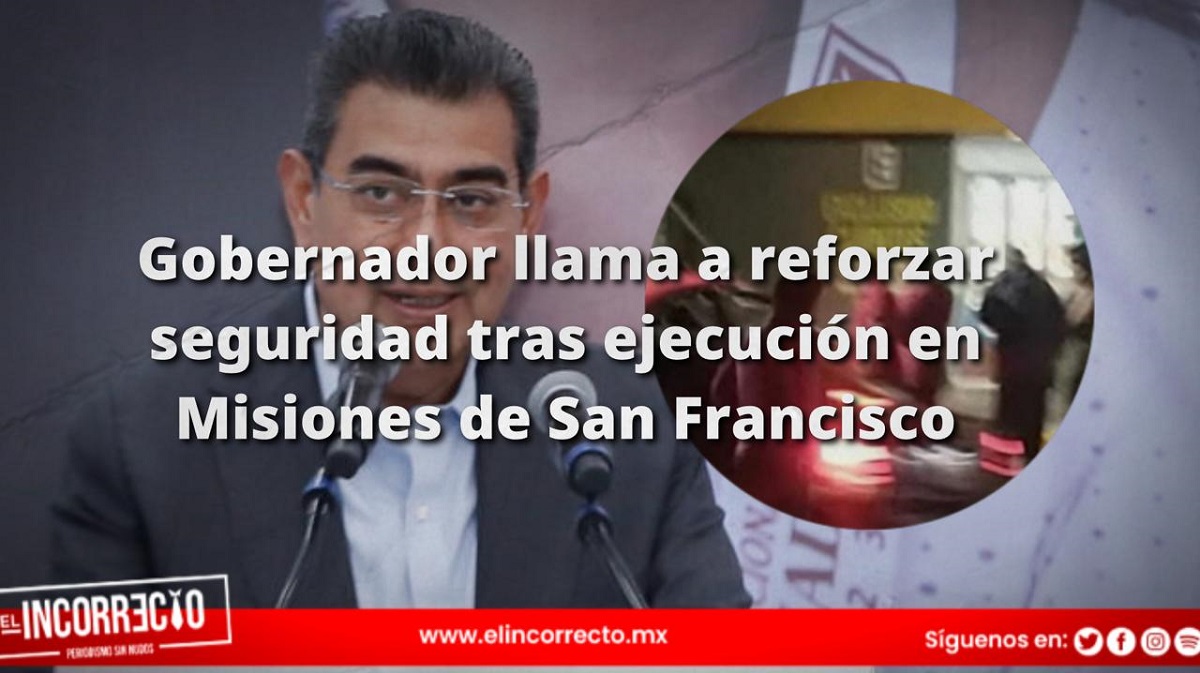 Gobernador llama a reforzar seguridad tras ejecución en Misiones de San Francisco