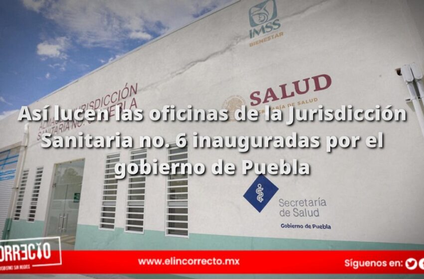  Así lucen las oficinas de la Jurisdicción Sanitaria no. 6 inauguradas por el gobierno de Puebla (+FOTOS)