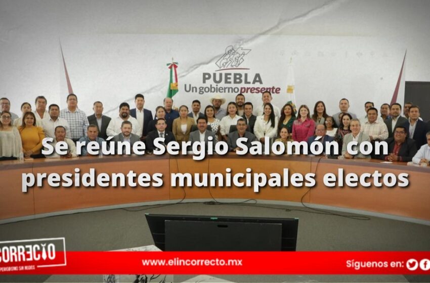  Sergio Salomón se reúne con presidentes municipales electos de Morena, PT y Nueva Alianza 