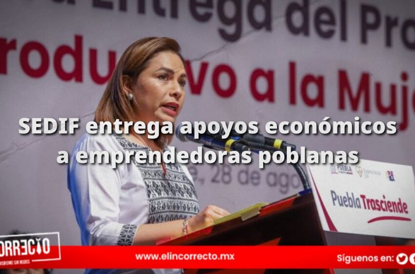  SEDIF entrega apoyos económicos a emprendedoras poblanas