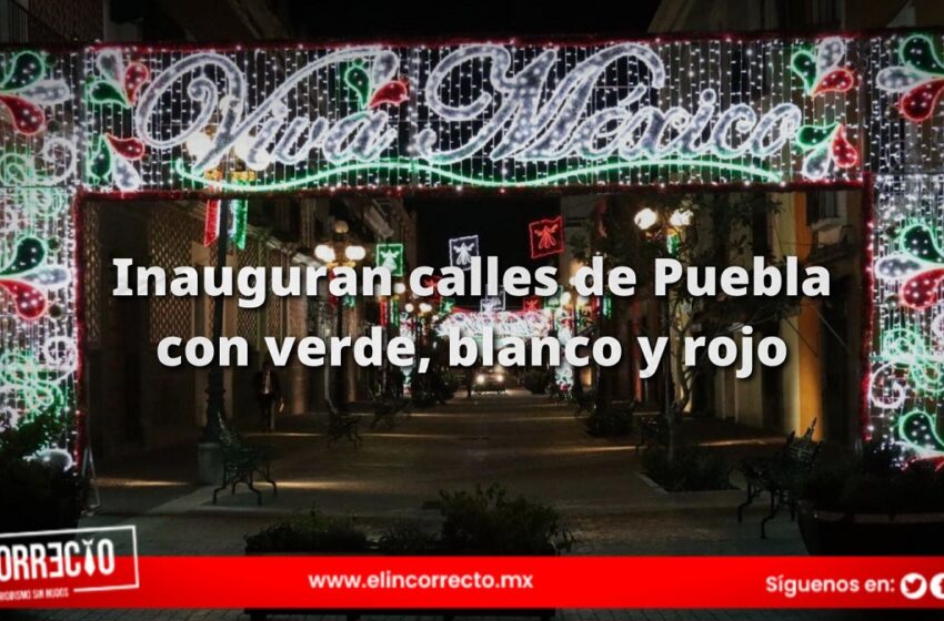  ¡Viva México! Así lucen las calles de Puebla pintadas de verde, blanco y rojo por fiestas patrias (+FOTOS)