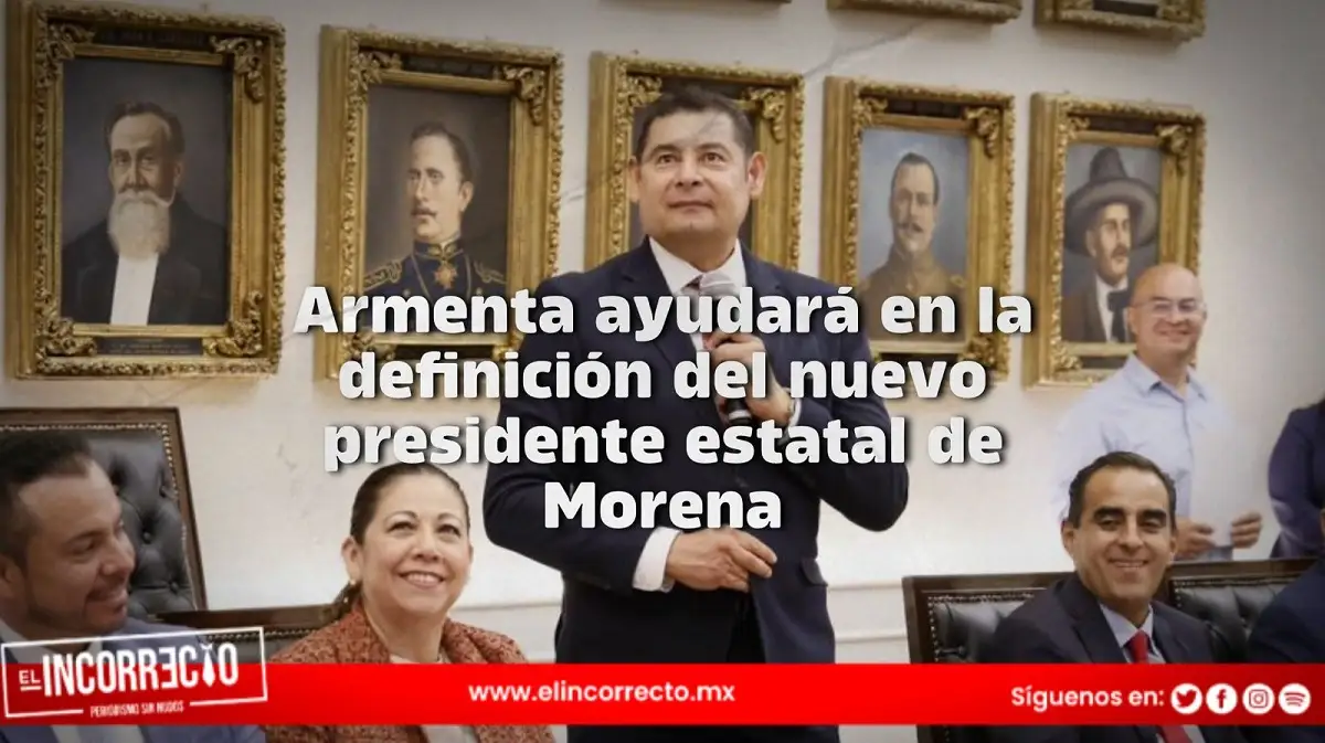 Armenta ayudará en la definición del nuevo presidente estatal de Morena