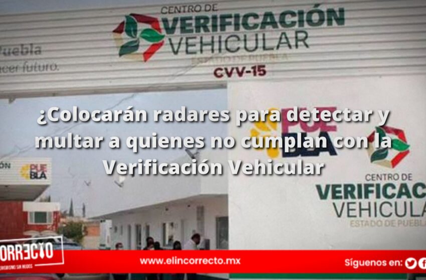  Gobierno de Puebla concesionará instalación de radares para detectar automóviles sin verificación vehicular