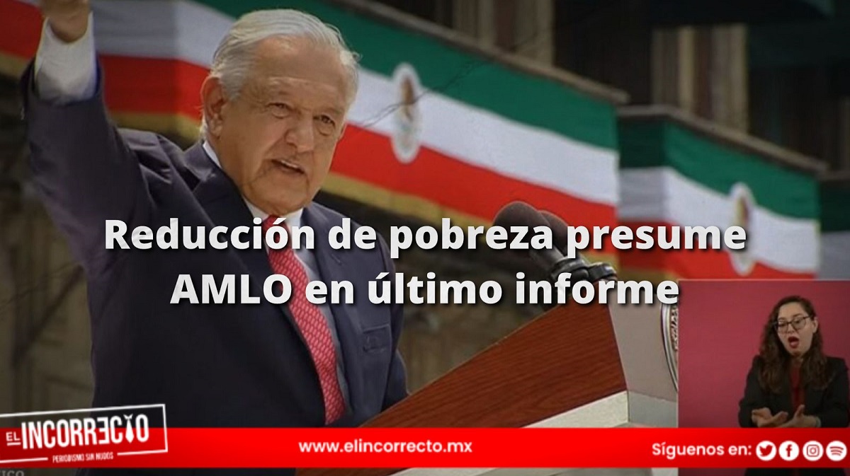 Reducción de pobreza presume AMLO en último informe de gobierno