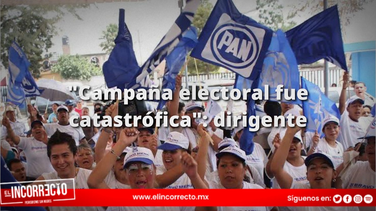 «Campaña electoral fue catastrófica”, dice dirigente estatal del PAN tras críticas